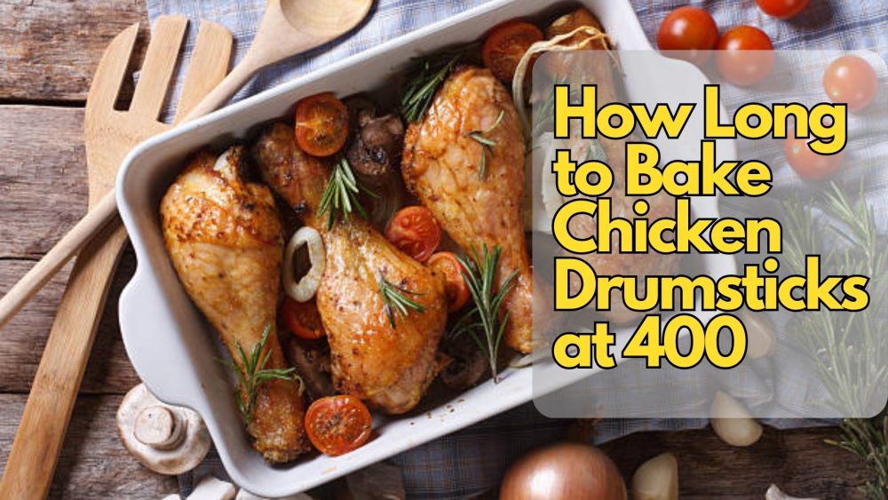 how-long-to-bake-chicken-drumsticks-at-400-foodie-tours